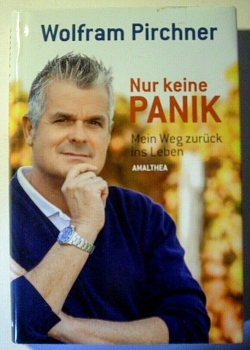 Nur keine Panik - Mein Weg zurück ins Leben von Wolfram Pirchner